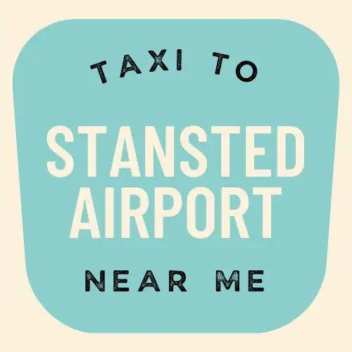 Taxi To Stansted Airport Near Me